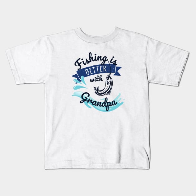 Fishing is better with grandpa Kids T-Shirt by ScritchDesigns